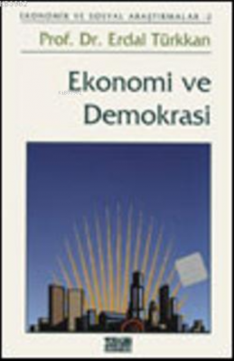 Ekonomi ve Demokrasi Erdal Türkkan