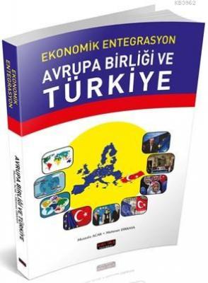 Ekonomik Entegrasyon Avrupa Birliği ve Türkiye Mehmet Dikkaya