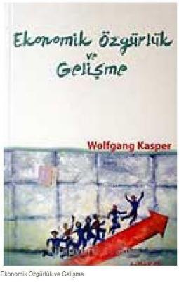Ekonomik Özgürlük ve Gelişme Wolfgang Kasper