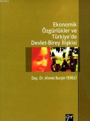 Ekonomik Özgürlükler ve Türkiye'de Devlet - Birey İlişkisi Ahmet Burçi