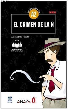 El crimen de la Ñ +audio descargable (Lec.grad. A2) Amelia Blas Nieves