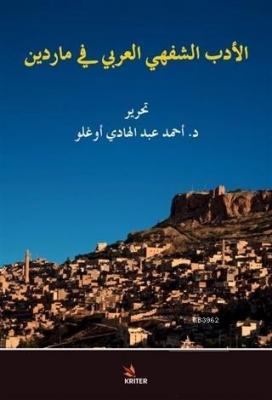 El Edebu'ş - Şefehi'l - Arabi fi Mardin Arabic Oral Literature in Mard