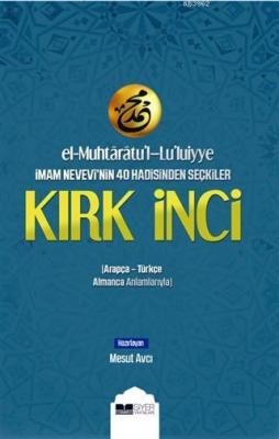 El-Muhtaratu'l-Lu'luiyye İmam Nevevi'nin 40 Hadisinden Seçkiler Kırk İnci