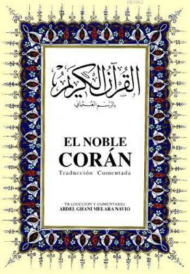 El Noble Corán Traducción Comentada Abdel Ghani Melara Navio