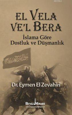 El Vela Ve'l Bera - İslam'a Göre Dostluk ve Düşmanlık Eymen ez-Zevahir