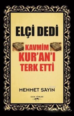 Elçi Dedi Kavmim Kur'an'ı Terk Etti Mehmet Sayın