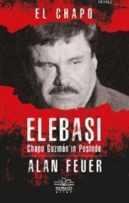 Elebaşı - Chapo Guzman'nın Peşinde Alan Feuer