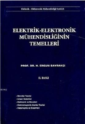 Elektrik-Elektronik Mühendisliğinin Temelleri H. Ergun Bayrakçı