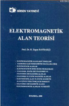 Elektromagnetik Alan Teorisi H. Ergun Bayrakçı