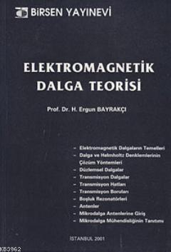 Elektromagnetik Dalga Teorisi H. Ergun Bayrakçı