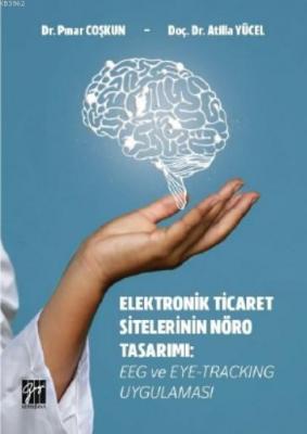 Elektronik Ticaret Sitelerinin Nöro Tasarımı EEG ve Eye-Tracking Uygulaması