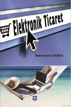 Elektronik Ticaret Mehmet Akif Çakırer