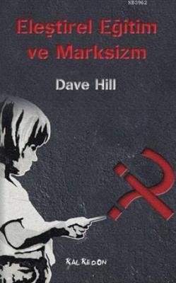 Eleştirel Eğitim ve Marksizm Dave Hill