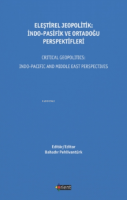 Eleştirel Jeopolitik: Indo - Pasifik Ve Ortadoğu Perspektifleri