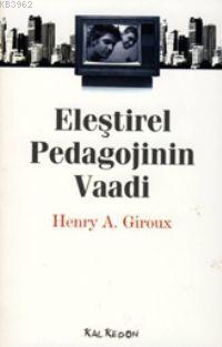 Eleştirel Pedagojinin Vaadi Henry A. Giroux