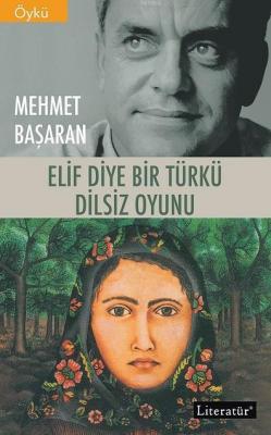 Elif Diye Bir Türkü / Dilsiz Oyunu Mehmet Başaran