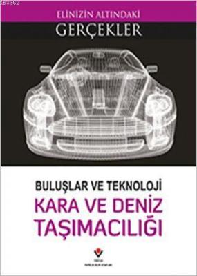 Elinizin Altındaki Gerçekler - Buluşlar ve Teknoloji - Kara ve Deniz Taşımacılığı