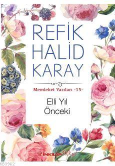Elli Yıl Önceki Refik Halid Karay