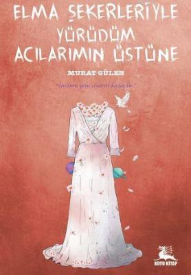 Elma Şekerleriyle Yürüdüm Acılarımın Üstüne
