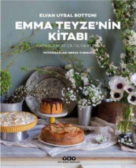 Emma Teyze'nin Kitabı - Yeni Başlayanlar İçin İtalyan Mutfağı Elvan Uy