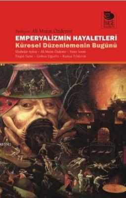 Emperyalizmin Hayaletleri - Küresel Düzenlemenin Bugünü