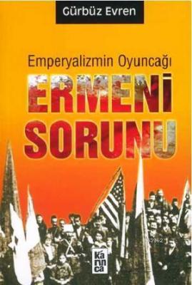 Emperyalizmin Oyuncağı Ermeni Sorunu