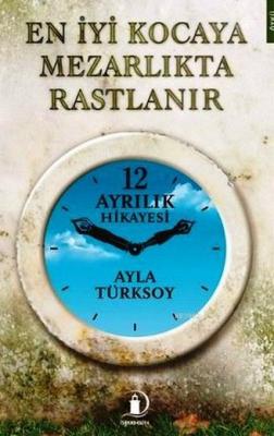 En İyi Kocaya Mezarlıkta Rastlanır