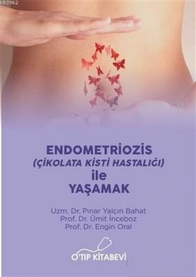 Endometriozis (Çikolata Kisti Hastalığı) İle Yaşamak Engin Oral