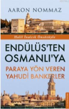 Endülüs'ten Osmanlı'ya Paraya Yön Veren Yahudi Bankerler Aaron Nommaz