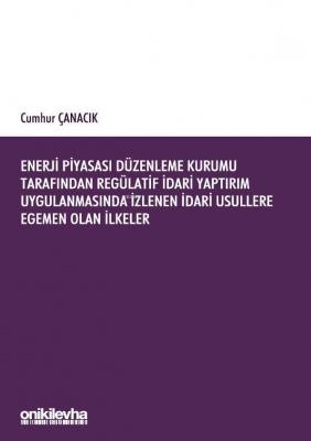Enerji Piyasası Düzenleme Kurumu Tarafından Regülatif İdari Yaptırım Uygulanmasında İzlenen İdari