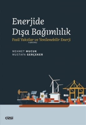 Enerjide Dışa Bağımlılık Mehmet Mucuk Mustafa Gerçeker