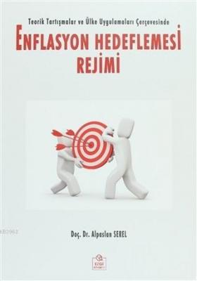 Enflasyon Hedeflemesi Rejimi Teorik Tartışma ve Ülke Uygulamaları Çerçevesinde