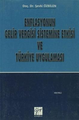 Enflasyonun Gelir Vergisi Sistemine Etkisi ve Türkiye Uygulaması Şevki