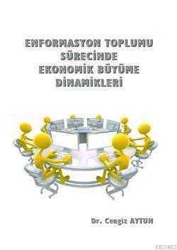 Enformasyon Toplumu Sürecinde Ekonomik Büyüme Dinamikleri