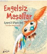 Engelsiz Masallar Ayşegül Sözen Dağ