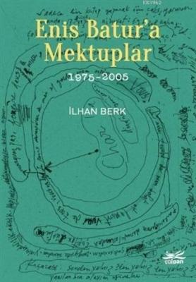 Enis Batur'a Mektuplar 1975-2005