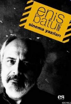 Enis Batur'dan Sinema Yazıları Enis Batur
