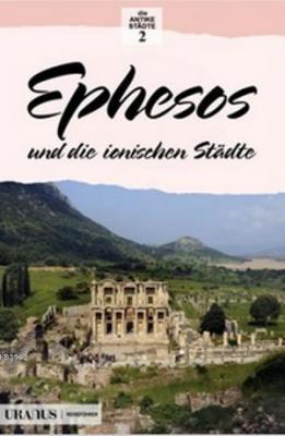 Ephesos und die Ionischen Stadte Erdal Yazıcı