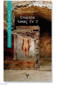 Ephesus Yamaç Ev 2 Sabine Ladstätter BarbaraBeck-Brandt Martin Steskal