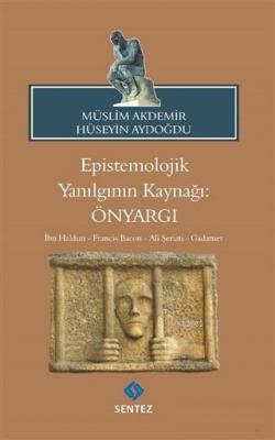 Epistemolojik Yanılgının Kaynağı: Önyargı