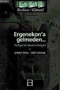 Ergenekon'a Gelmeden - Türkiye'de Devlet Zihniyeti