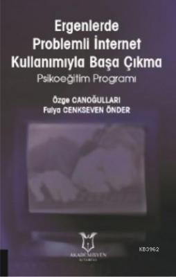 Ergenlerde Problemli İnternet Kullanımıyla Başa Çıkma Psikoeğitim Programı
