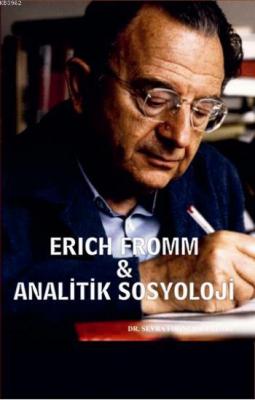 Erich Fromm & Analitik Sosyoloji Sevra Fırıncıoğulları