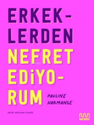 Erkeklerden Nefret Ediyorum Pauline Harmange