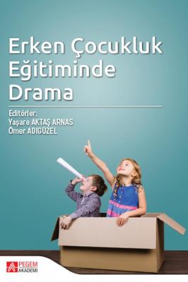 Erken Çocukluk Eğitiminde Drama Ömer Adıgüzel Yaşare Aktaş Arnas