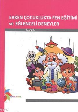 Erken Çocuklukta Fen Eğitimi ve Eğlenceli Deneyler