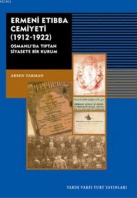 Ermeni Etıbba Cemiyeti 1912-1922 Arsen Yarman
