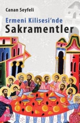 Ermeni Kilisesi'nde Sakramentler Canan Seyfeli