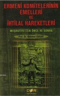 Ermeni Komitelerinin Emelleri ve İhtilal Hareketleri Mehmet Kanar
