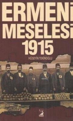 Ermeni Meselesi 1915 Hüseyin Tekinoğlu